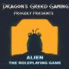 Dragon's Greed Gaming Presents - Alien: The Roleplaying Game