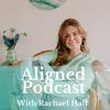 Aligned Podcast with Rachael Hall