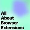 All About Browser Extensions