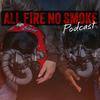 All Fire No Smoke Podcast