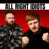 ALL RIGHT IDIOTS