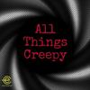All Things Creepy