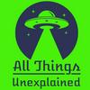 All Things Unexplained