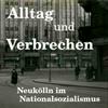 Alltag und Verbrechen. Neukölln im Nationalsozialismus