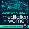 Ambient Sounds Meditation for Women
