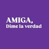 Amiga, dime la verdad
