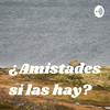 ¿Amistades, si las hay?