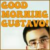 Good Morning, Gustavo