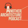 Another Architecture Podcast
