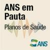 ANS em Pauta - Planos de Saúde