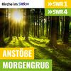 Anstöße SWR1 RP / Morgengedanken SWR4 RP - Kirche im SWR