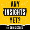 Any Insights Yet? with Chris Kocek