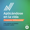 Aplicándose en la Vida: Finanzas Millennials