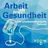 Arbeit trifft Gesundheit - Der arbeitsmedizinische Podcast