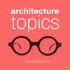 Architecture Topics