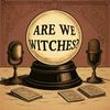 Are We Witches?