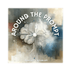 Around the Prompt