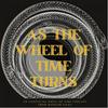 As the Wheel of Time Turns