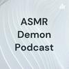 ASMR Demon Podcast