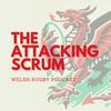 Attacking Scrum - Wales Rugby Podcast for Welsh Rugby fans