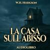 Audiolibro La Casa sull abisso - W. H. Hodgson