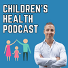 Children's Health Podcast (formerly Autism & Children's Health)