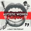 Autistic Women Oversharing