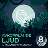 Avkopplande ljud I by Relaxing White Noise