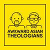 Awkward Asian Theologians