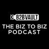B2B Vault: The Biz To Biz Podcast