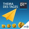 BR24 Thema des Tages