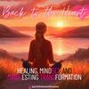 Back to the Heart- Healing, Mindset, and Manifesting Transformation