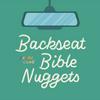 Backseat Bible Nuggets