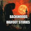 Backwoods Bigfoot Stories