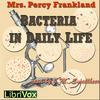 Bacteria in Daily Life by Grace Coleridge Frankland