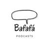 Bafafá Podcasts