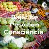Bajar de Peso con Consciencia