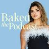 Baked The Podcast