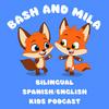 Bash & Mila: A Bilingual Kids Podcast in English & Spanish