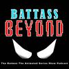 BATTASS: The Batman The Animated Series Show Podcast