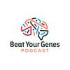 Beat Your Genes Podcast