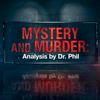 Mystery and Murder: Analysis by Dr. Phil