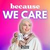 Because We Care