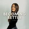 Becoming Better with Hope Moquin