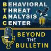 Behavioral Threat Analysis Center – Beyond the Bulletin