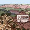 Behind the Scenery