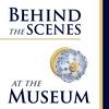 Behind the Scenes at the Museum