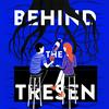 BEHIND THE TRESEN