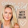 Believe in the Good with Haley Dillon