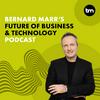 Bernard Marr's Future of Business & Technology Podcast